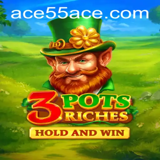 Exploring the Exciting World of 3potsRiches: A Journey with 55ACE