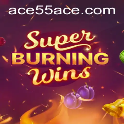 Exploring the Exciting World of SuperBurningWins with 55ACE
